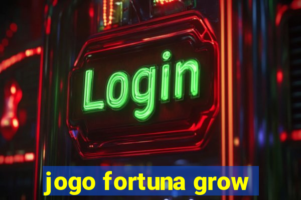 jogo fortuna grow